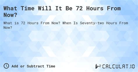 what is 72 hours from wednesday|Hours From Now Calculator.